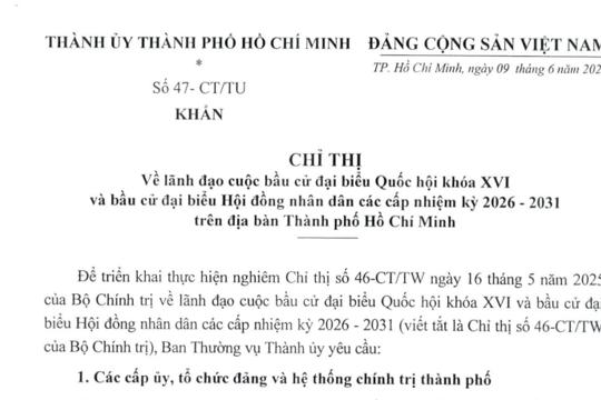 Chỉ thị số 47-CT/TU ngày 9/6/2025 của Ban Thường vụ Thành ủy về lãnh đạo cuộc bầu cử đại biểu Quốc hội khóa XVI và bầu cử đại biểu Hội đồng nhân dân các cấp nhiệm kỳ 2026-2031 trên địa bàn TP HCM